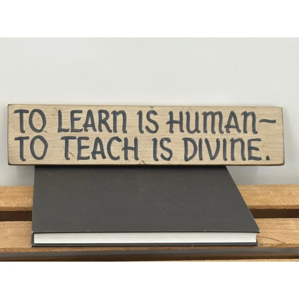 Morning Star Wood Sign To Learn Is Human To Teach Is Divine Borgnis Signed